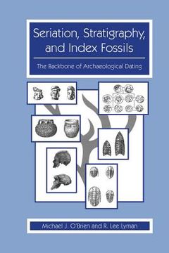 portada Seriation, Stratigraphy, and Index Fossils: The Backbone of Archaeological Dating