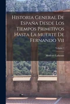 portada Historia General de España Desde los Tiempos Primitivos Hasta la Muerte de Fernando vii  Volume 7