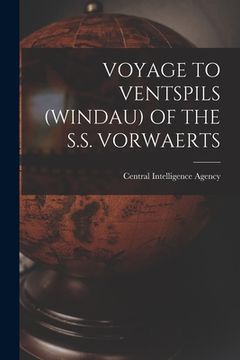 portada Voyage to Ventspils (Windau) of the S.S. Vorwaerts (en Inglés)