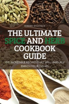 portada The Ultimate Spice and Herb Cookbook Guide (en Inglés)