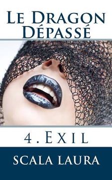 portada Le Dragon Dépassé: 4. Exil (en Francés)