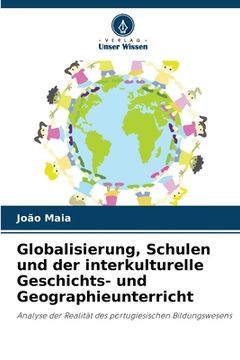 portada Globalisierung, Schulen und der interkulturelle Geschichts- und Geographieunterricht (en Alemán)