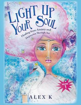 portada Light up Your Soul: Healing from Anxiety and Depression Through Art