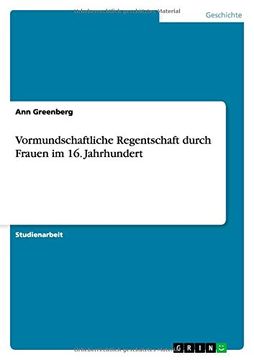 portada Vormundschaftliche Regentschaft Durch Frauen Im 16. Jahrhundert