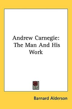 portada andrew carnegie: the man and his work