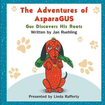 portada the adventures of asparagus: gus discovers his roots (in English)