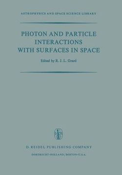 portada Photon and Particle Interactions with Surfaces in Space: Proceedings of the 6th Eslab Symposium, Held at Noordwijk, the Netherlands, 26-29 September, (en Inglés)