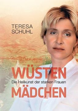 portada Wüstenmädchen: Die Heilkunst der starken Frauen (en Alemán)