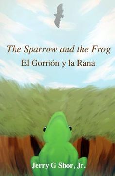 portada the sparrow and the frog/el gorri n y la rana (en Inglés)