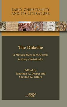 portada The Didache: A Missing Piece of the Puzzle in Early Christianity (Early Christianity and its Literature) 