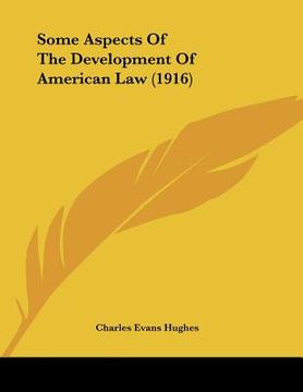 portada some aspects of the development of american law (1916) (in English)