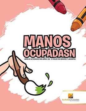 portada Manos Ocupadasn: Libros de Actividades Para Niños | vol - 3 | Color por Números y Laberintos (in Spanish)