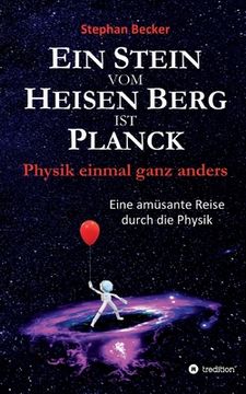 portada Ein Stein vom Heisen Berg ist Planck: Physik einmal ganz anders (en Alemán)