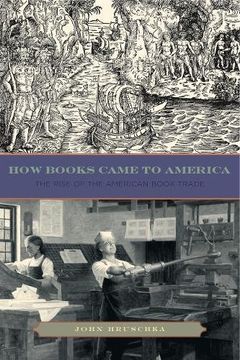 portada How Books Came to America: The Rise of the American Book Trade (Penn State Series in the History of the Book)