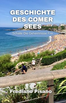 Geschichte des Comer Sees: Schalte Die Geheimnisse Frei (en Alemán)