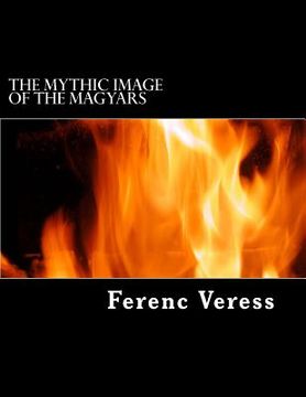 portada The Mythic Image of The Magyars: The Imperial Cult of The Taltos (en Inglés)