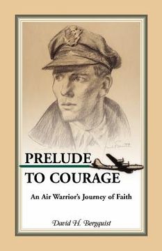 portada prelude to courage, an air warrior's journey of faith (en Inglés)