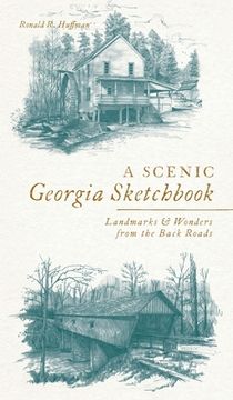 portada Scenic Georgia Sketchbook: Landmarks and Wonders from the Back Roads (en Inglés)