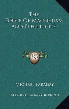 portada the force of magnetism and electricity (en Inglés)