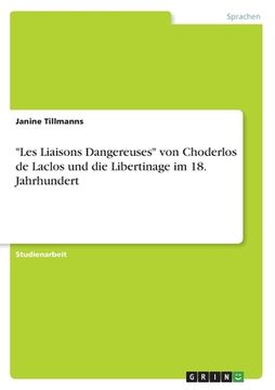 portada "Les Liaisons Dangereuses" von Choderlos de Laclos und die Libertinage im 18. Jahrhundert (en Alemán)