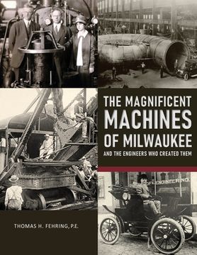 portada The Magnificent Machines of Milwaukee and the engineers who created them
