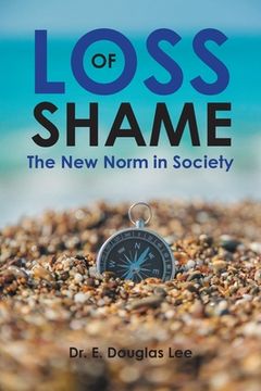 portada Loss of Shame: The New Norm in Society (en Inglés)