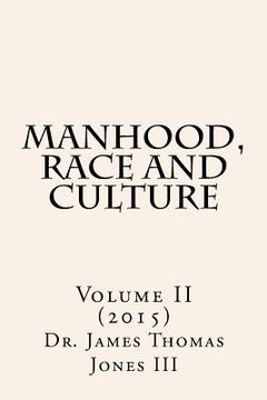portada Manhood, Race and Culture: Dispatches from the Front Lines of Manhood, Race and Culture (en Inglés)