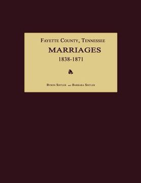 portada fayette county, tennessee, marriages 1838-1871 (en Inglés)