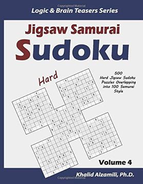 portada Jigsaw Samurai Sudoku: 500 Hard Jigsaw Sudoku Puzzles Overlapping Into 100 Samurai Style (Logic & Brain Teasers Series) (en Inglés)