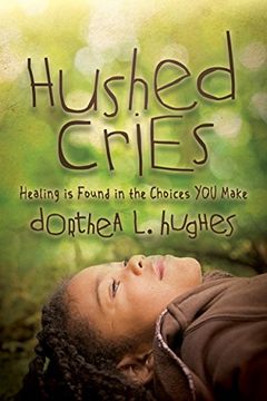 portada Hushed Cries: Healing is Found in the Choices you Make (en Inglés)