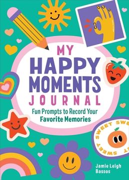 portada My Happy Moments Journal: Fun Prompts to Record Your Favorite Memories (en Inglés)