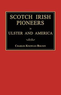 portada Scotch Irish Pioneers in Ulster and America (in English)