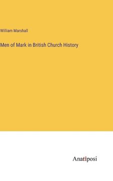 portada Men of Mark in British Church History (en Inglés)