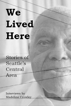 portada We Lived Here: Stories of the Central Area (en Inglés)