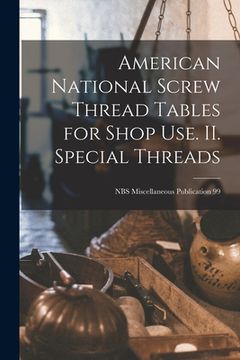 portada American National Screw Thread Tables for Shop Use. II. Special Threads; NBS Miscellaneous Publication 99 (en Inglés)