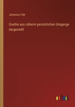 portada Goethe aus näherm persönlichen Umgange dargestellt (en Alemán)