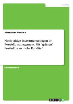 portada Nachhaltige Investmentanlagen im Portfoliomanagement. Mit "grünen" Portfolios zu mehr Rendite? (en Alemán)