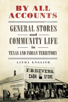portada by all accounts: general stores and community life in texas and indian territory