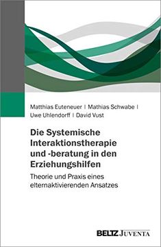 portada Die Systemische Interaktionstherapie und -Beratung in den Erziehungshilfen: Theorie und Praxis Eines Elternaktivierenden Ansatzes (en Alemán)