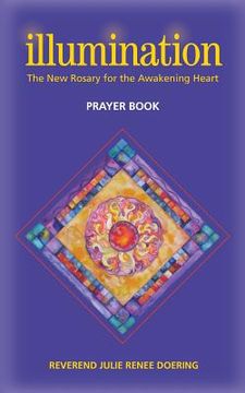 portada Illumination: The New Rosary for the Awakening Heart Prayer Guide (en Inglés)