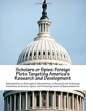 portada Scholars or Spies: Foreign Plots Targeting America's Research and Development (in English)