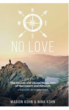 portada NO LOVE, The Causes and Causal Resolution of Narcissism and Altruism (en Inglés)
