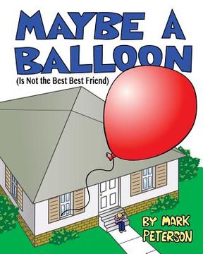 portada Maybe a Balloon is Not the Best Best Friend (en Inglés)