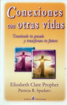 portada Conexiones con Otras Vidas: Trasciende tu Pasado y Transforma tu Futuro (in Spanish)