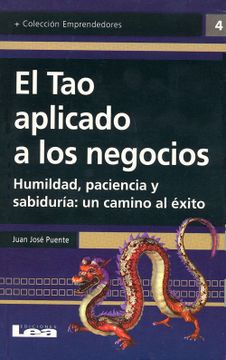 portada El tao Aplicado a los Negocios: Humildad, Paciencia y Sabiduria: Un Camino al Exito (Emprendedores) (in Spanish)