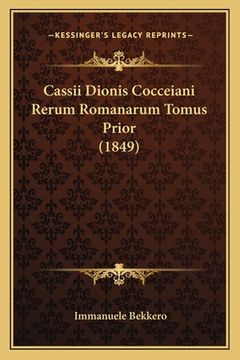 portada Cassii Dionis Cocceiani Rerum Romanarum Tomus Prior (1849)