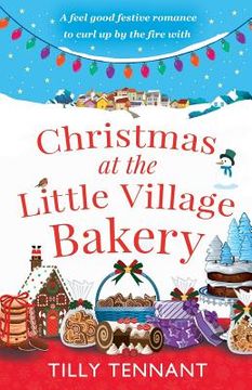 portada Christmas at the Little Village Bakery: A feel good festive romance to curl up by the fire with