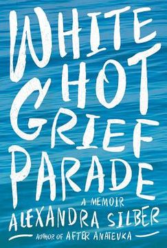 portada White Hot Grief Parade: A Memoir (in English)