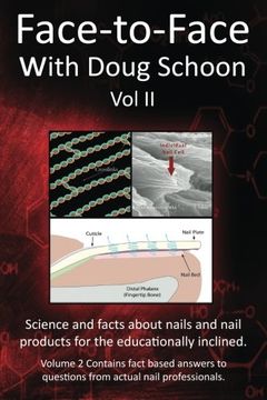 portada Face-To-Face With Doug Schoon Volume ii: Science and Facts About Nails/Nail Products for the Educationally Inclined (in English)