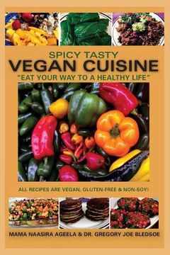 portada Spicy Tasty Vegan Cuisine: Eat Your Way To A Healthy Life (Black & White) (en Inglés)